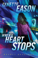 When a Heart Stops repkg (Deadly Reunions #2) by Lynette Eason