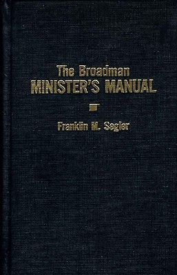 BROADMAN MINISTER'S MANUAL - FRANKLIN SEGLER