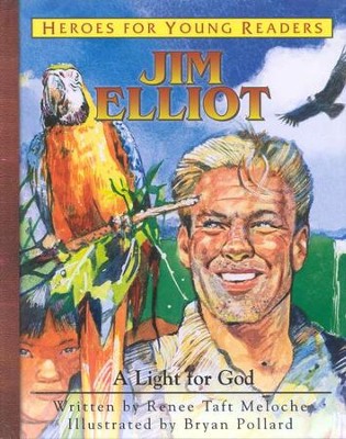 Jim Elliot a Light for God - Renee Taft Meloche