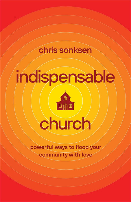 INDISPENSIBLE CHURCH - CHRIS SONKSEN