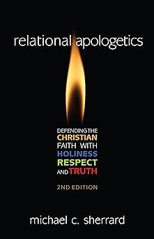 Relational Apologetics-Michael Sherrard