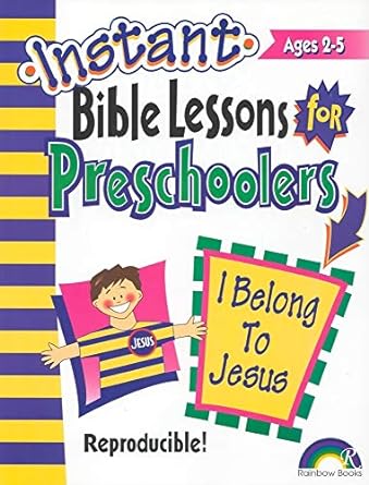 INSTANT BIBLE LESSONS FOR PRESCHOOLERS - I BELONG TO JESUS