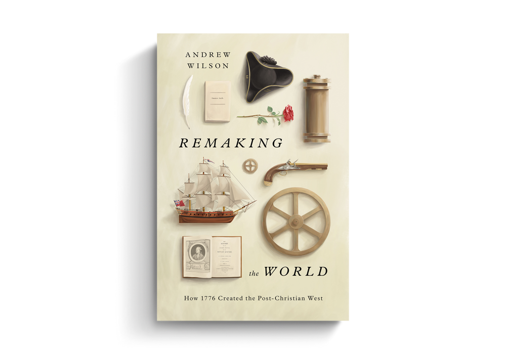 Remaking the World: How 1776 Created the