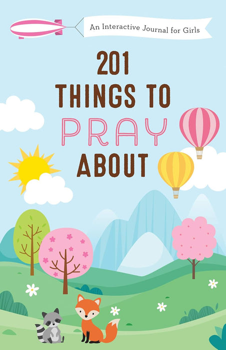 201 Things to Pray About (girls): An Interactive Journal for Girls - Jessie Fioritto