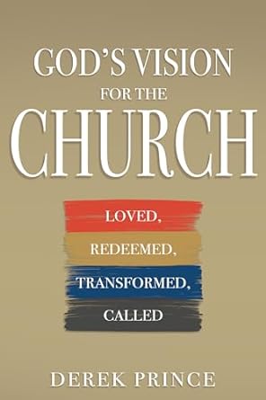God's Vision for the Church - Derek Prince