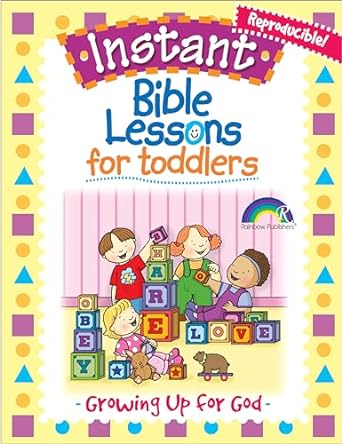 INSTANT BIBLE LESSONS FOR TODDLERS - GROWING UP FOR GOD