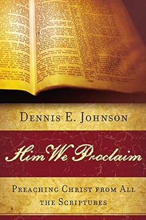 Him We Proclaim - Dennis E Johnson