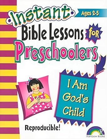 INSTANT BIBLE LESSONS FOR PRESCHOOLERS - I AM GOD'S CHILD