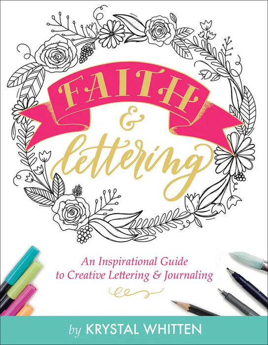 Faith & Lettering: Inspirational Guide to Creative Journaling - Krystal Whitten