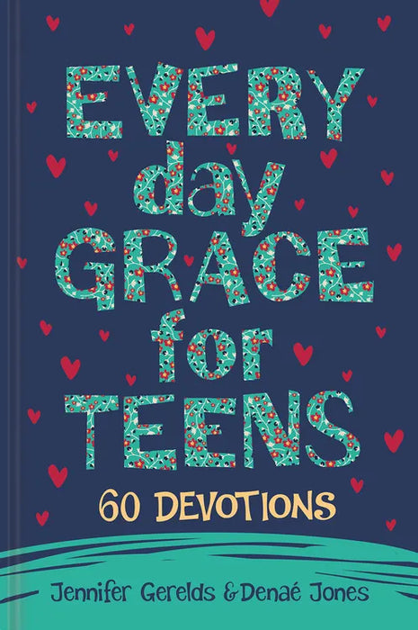 Everyday Grace for Teens Devotional - Jennifer Geralds, Denaé Jones