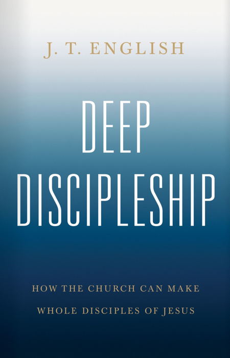 Deep Discipleship, J T English