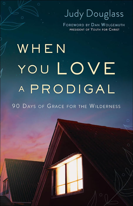 When You Love a Prodigal - Judy Douglass