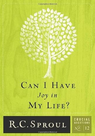 Can I Have Joy in My Life? - Sproul