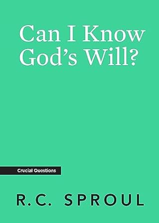 Can I Know God's Will? - Sproul