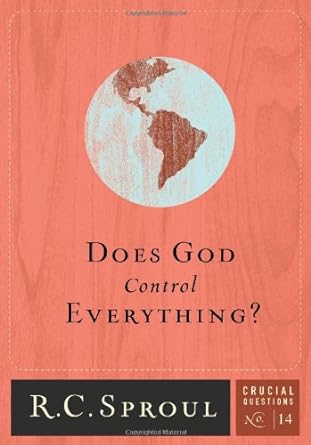 Does God Control Everything? - Sproul