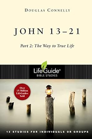 Lifeguide: John 13-21 - Douglas Connelly