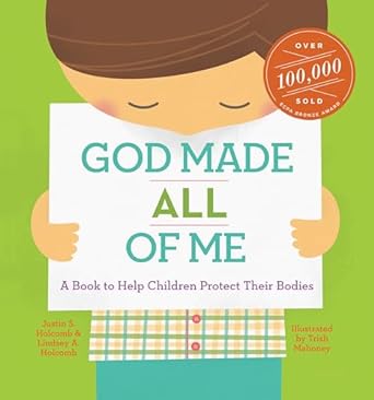 God Made All of Me: A Book to Help Children Protect Their Bodies - Justin Holcomb