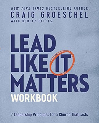 Lead Like It Matters Study Guide-Groeschel