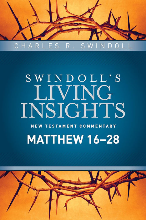 Insights on Matthew, 16-28 - Charles R. Swindoll