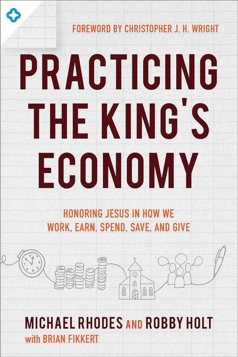 Practicing the King's Economy-Rhodes; Holt; Fikkert