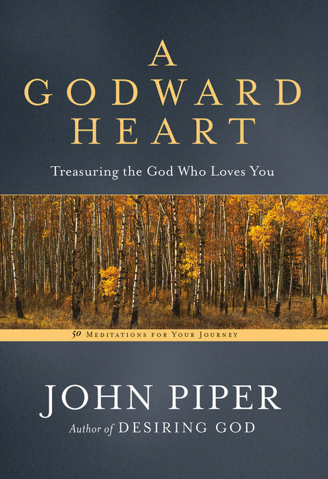 A Godward Heart PB - John Piper