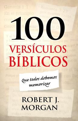 100 VERSICULOS BIBLICOS QUE TODOS DEBEMOS MEMORIZAR- MORGAN
