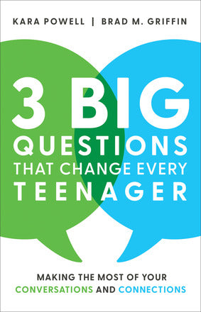 3 BIG QUESTIONS THAT CHANGE EVERY TEENAGER - KARA POWELL & BRAD GRIFFIN