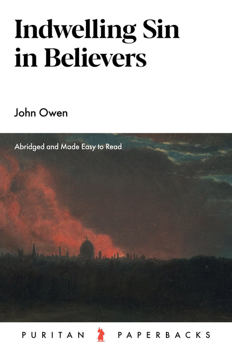 INDWELLING SIN IN BELIEVERS 2010 ed - JOHN OWEN