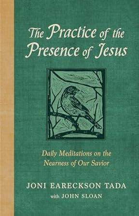 The Practice of the Presence of Jesus - Joni Eareckson Tada