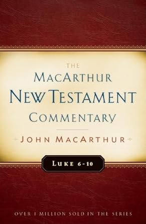 Luke 6-10 MacArthur New Testament Commentary Volume 8