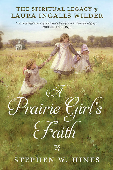 A Prairie Girl's Faith - Stephen W. Hines