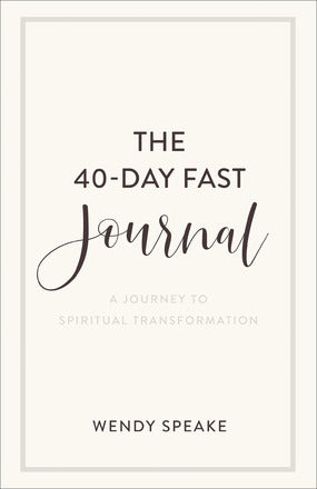 40 DAY FAST JOURNAL - WENDY SPEAKE