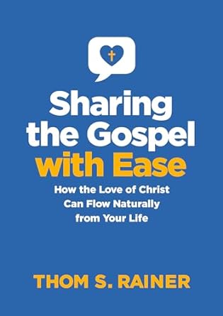 Sharing the Gospel With Ease  - Thom S. Rainer