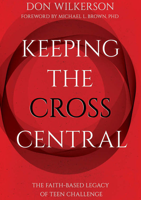 KEEPING THE CROSS CENTRAL - DON WILKERSON