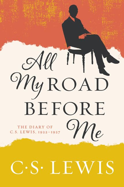 ALL MY ROAD BEFORE ME:THE DIARY OF C S LEWIS
