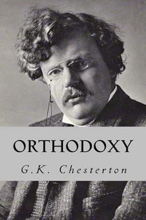 Orthodoxy - G K Chesterton - Moody Classics