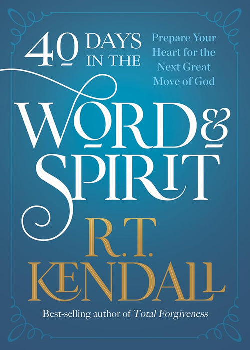 40 DAYS IN THE WORD & SPIRIT - R.T. KENDALL