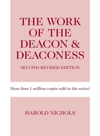 THE WORK OF THE DEACON & DEACONESS