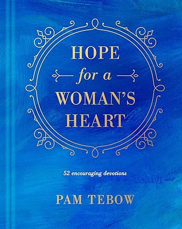 Hope for a Woman’s Heart - Pam Tebow