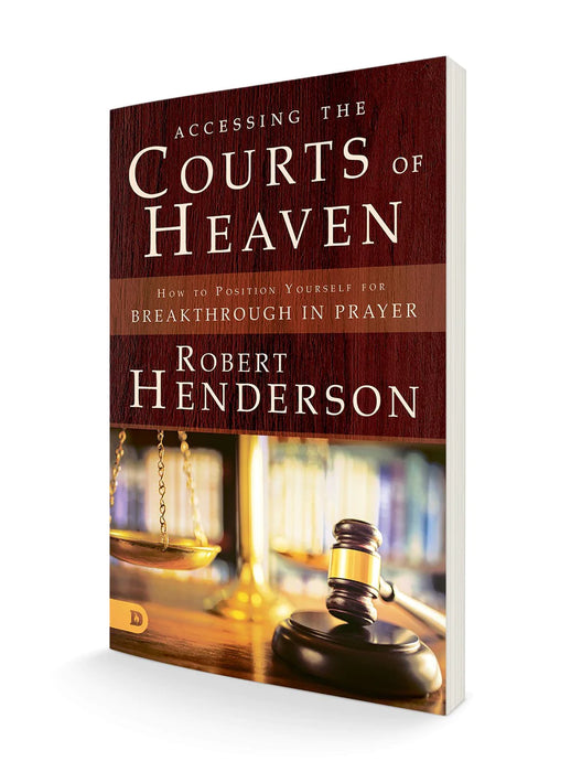 Accessing the Courts of Heaven-Robert Henderson