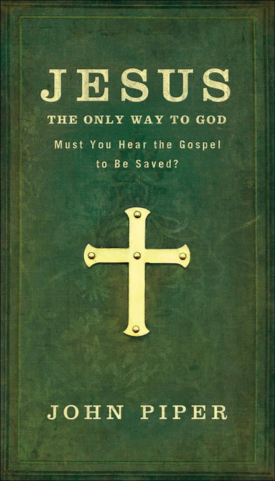 Jesus The Only Way to God - Piper