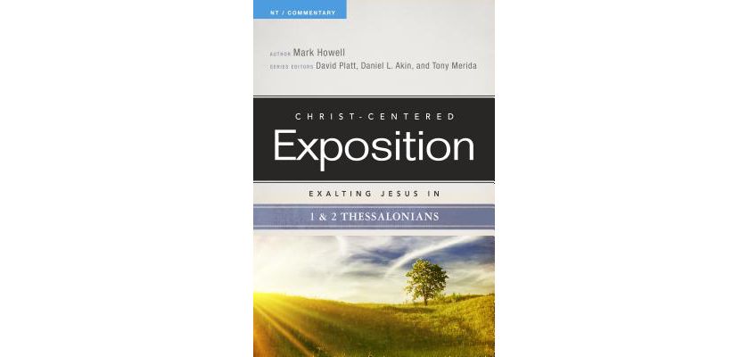 CCEC: EXALTING JESUS IN 1 & 2 THESSALONIANS - MARK HOWELL