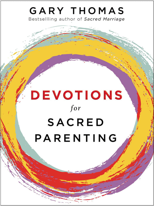 Devotions for Sacred Parenting by Gary Thomas (Hardcover)