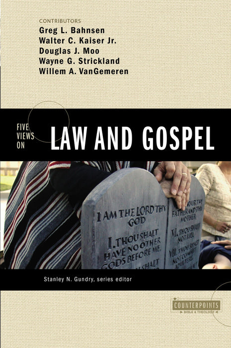 Five Views on Law and Gospel by Greg L. Bahnsen, Walter C. Kaiser, Jr.