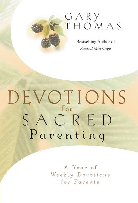 Devotions for Sacred Parenting by Gary Thomas