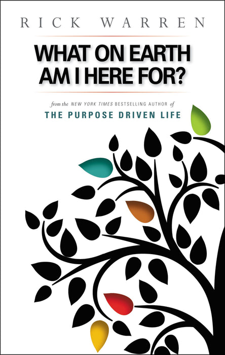 What on Earth Am I Here For?: The Purpose Driven Life by Rick Warren