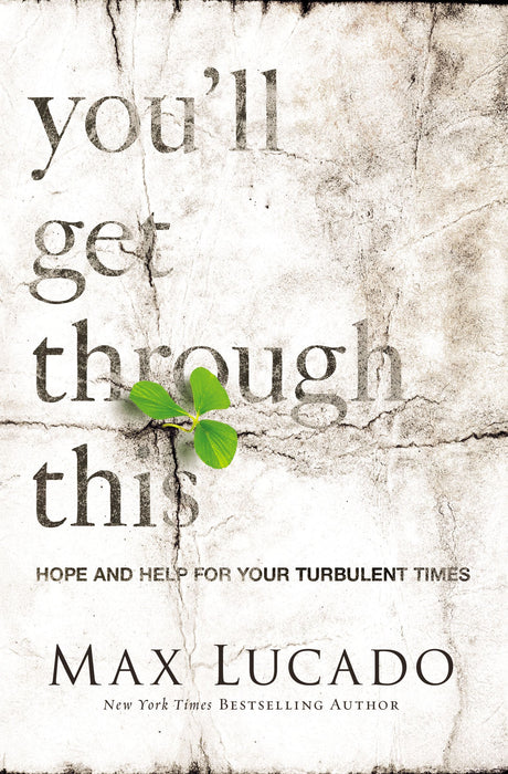You'll Get Through This: Hope and Help for Your Turbulent Times (paperback) by Max Lucado