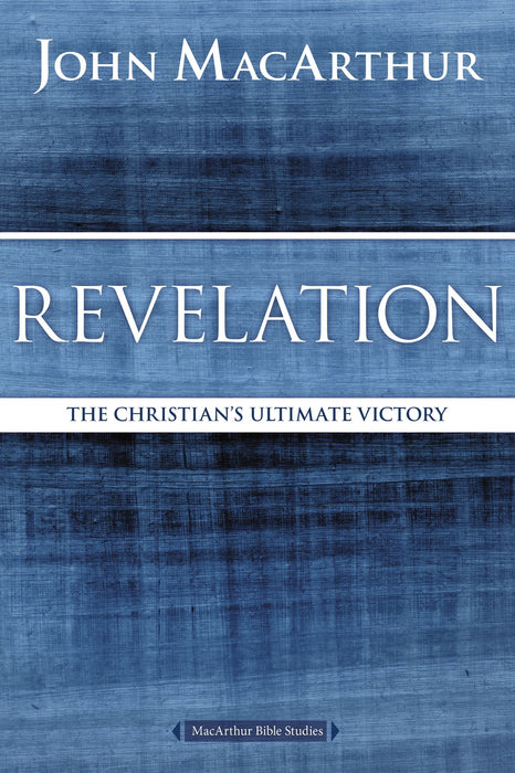 Revelation: The Christian's Ultimate Victory by John MacArthur (MacArthur Bible Studies)