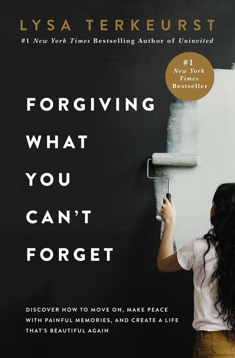 Forgiving What You Can't Forget: Discover How to Move On, Make Peace with Painful Memories, and Create a Life That's Beautiful Again (hardcover) by Lysa TerKeurst