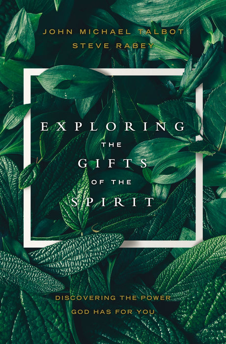 Exploring the Gifts of the Spirit by John Michael Talbot